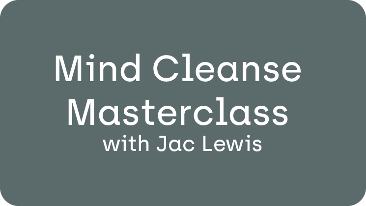 Mind Cleanse Masterclass with Jac Lewis